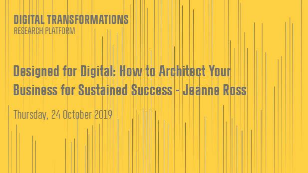 Designed for Digital: How to Architect Your Business for Sustained Success - Jeanne Ross (MIT)